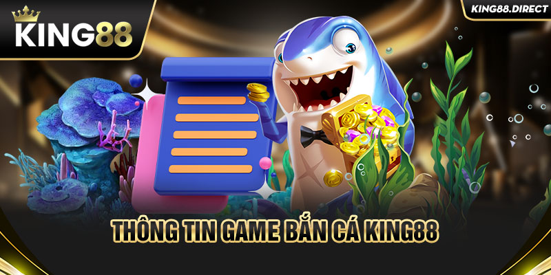 Thông tin game bắn cá King88