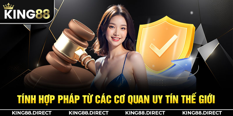 Tính hợp pháp từ các cơ quan uy tín thế giới 