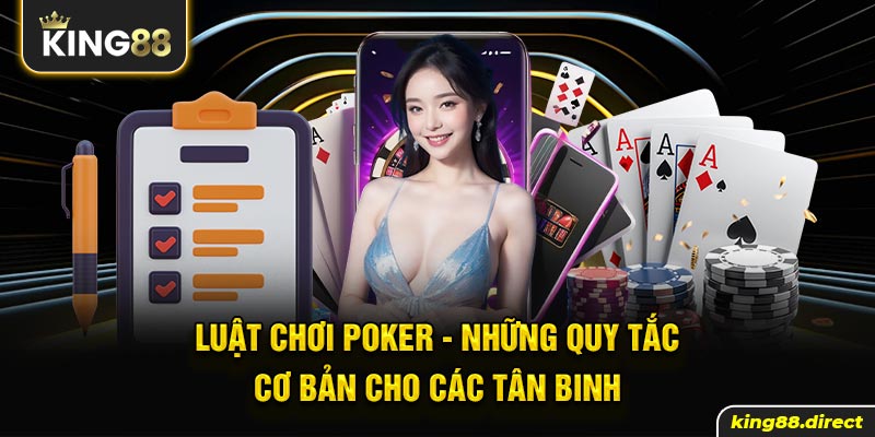 Luật Chơi Poker - Những Quy Tắc Cơ Bản Cho Các Tân Binh