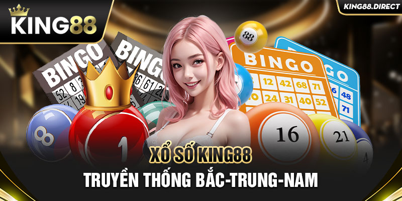 Xổ số King88 truyền thống Bắc-Trung-Nam