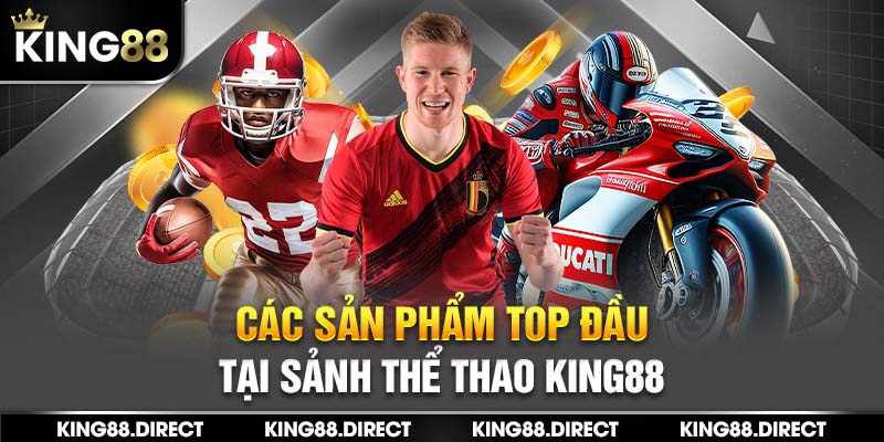 Các sản phẩm top đầu tại sảnh thể thao King88