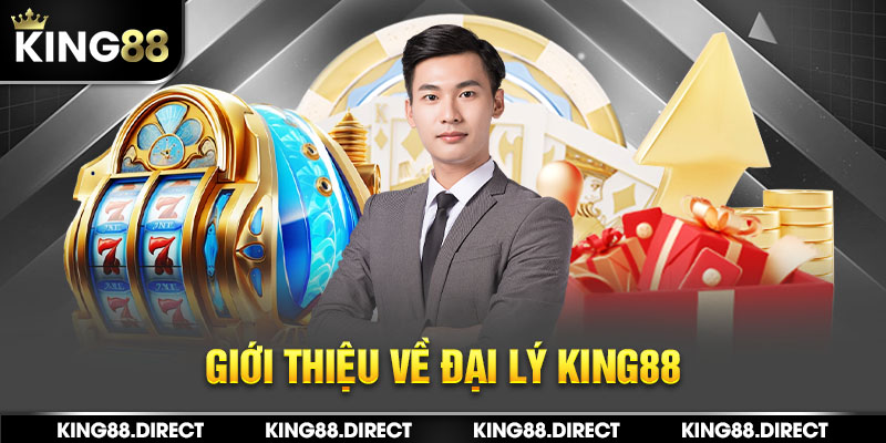 Giới thiệu về đại lý King88